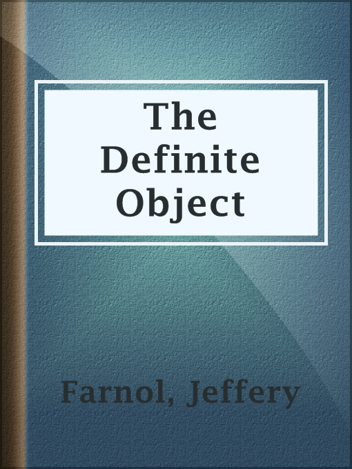 Title details for The Definite Object by Jeffery Farnol - Available